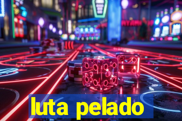 luta pelado